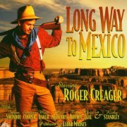 Roger Creager - Long Way to Mexico (2003)