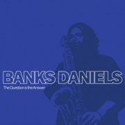 Banks Daniels - The Question is The Answer (2022)