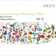 Ensemble Recherche, Freiburger Barockorchester, Lucas Vis - Donaueschinger Musiktage 2006, Vol. 3 (2013)