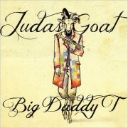 Big Daddy T - Judas Goat (2018)