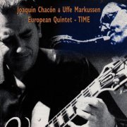 Joaquin Chacon & Uffe Markusen European Quintet - Time (1997)