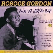 Roscoe Gordon - Just A Little Bit: The Singles Collection 1951-61 (2023)