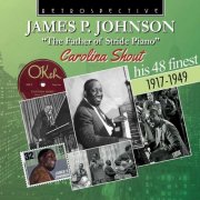 James P. Johnson - James P. Johnson - The Father of Stride Piano: Carolina Shout: His 48 Finest 1917-1949 (2021)