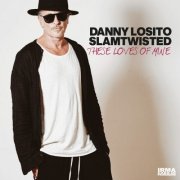 Danny Losito and Slamtwisted - These Loves Of Mine (2024)