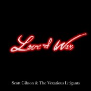 Scott Gibson & The Vexatious Litigants - Love & War (2025) Hi-Res