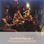 Oscar Benton, Oscar Benton Blues Band - The Blues Is Gonna Wreck My Life (Expanded Edition / Remastered 2025) (1969) [Hi-Res]