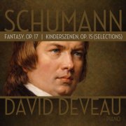 David Deveau - Schumann: Fantasy in C Major, Op. 17 & Kinderszenen, Op. 15 (Selections) (2026) Hi-Res