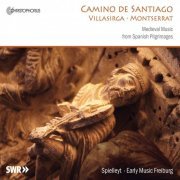 Spielleyt, Early Music Freiburg - Camino De Santiago: Medieval Music from Spanish Pilgrimages (2010)