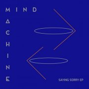 Mind Machine - Saying Sorry (2020)