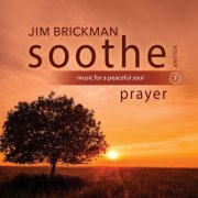 Jim Brickman - Soothe Vol. 7: Prayer (Music For A Peaceful Soul) (2021)