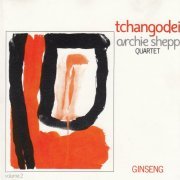 Tchangodei, Archie Shepp Quartet - Ginseng (1988)