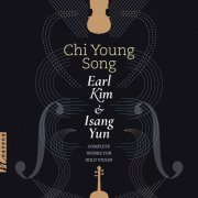 Chi Young Song - Earl Kim & Isang Yun: Complete Works for Solo Violin (2021) [Hi-Res]