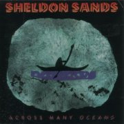 Sheldon Sands - Across Many Oceans (1995) FLAC