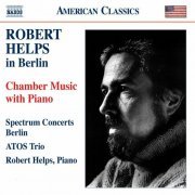 Robert Helps, Spectrum Concerrts Berlin, Atos Trio - Robert Helps in Berlin - Chamber Music With Piano (2011)