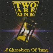 Two Are One - A Question Of Time (1995)