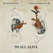 Maxim Shalygin - TO ALL ALIVE (2025)