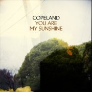 Copeland - You Are My Sunshine (2008)