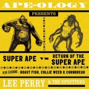 Lee Scratch Perry, The Upsetters - Ape-Ology Presents Super Ape vs. Return of the Super Ape (2007) [Hi-Res]