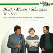 Trio Soleil - Bruch, Mozart, Schumann: Music for Clarinet, Viola and Piano (1997)