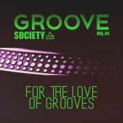 VA - Groove Society - For The Love Of Grooves., Vol.04 (2025)