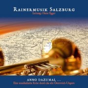 Rainermusik Salzburg -  Anno dazumal … Eine musikalische Reise durch das alte Österreich-Ungarn (2023)