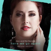 Jess and the Bandits - Here We Go Again (Deluxe) (2016)