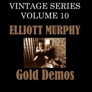 Elliott Murphy – Vintage Series, Vol. 10 (Gold Demos) (2015)