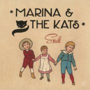 Marina & The Kats - Small (2015)