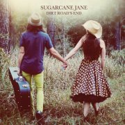 Sugarcane Jane - Dirt Road's End (2015)