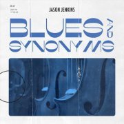 Jason Jenkins - Blues & Synonyms (2023)