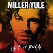 Miller Yule - Let It Burn (2022)