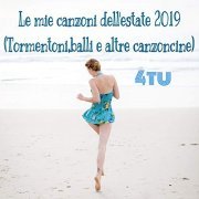 4TU - Le mie canzoni dell'estate 2019 (Tormentoni, balli e altre canzoncine) (2019)