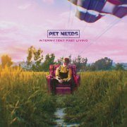 PET NEEDS - Intermittent Fast Living (2024) [Hi-Res]