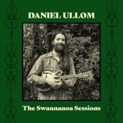 Daniel Ullom - The Swannanoa Sessions (2022)