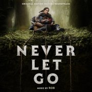 Rob - Never Let Go (Original Motion Picture Soundtrack) (2024) [Hi-Res]