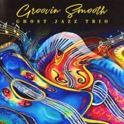 Ghost Jazz Trio - Groovin Smooth (2023)