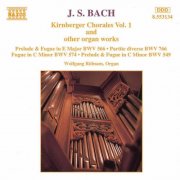 Wolfgang Rubsam - J.S. Bach: Kirnberger Chorales And Other Organ Works, Vol. 1 (1995)