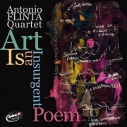 Antonio Flinta Quartet - Art is an Insurgent Poem (2014)