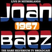 Joan Baez - Live in the Netherlands 1967 - The Rare Hilversum TV Broadcast (2017) Lossless