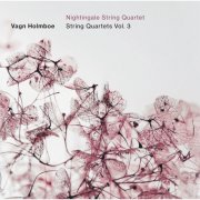 Nightingale String Quartet - Holmboe: String Quartets, Vol. 3 (2024) [Hi-Res]