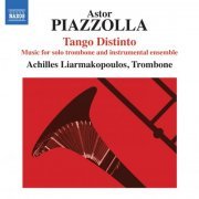 Achilles Liarmakopoulos - Piazzolla: Tango Distinto-Music for solo trombone and instrumental ensemble (2011)