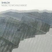 SHRLOK - Music to Moving Image (2024)