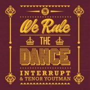 Interrupt, Tenor Youthman - We Rule the Dance (+Version Excursion) (2016) [Hi-Res]