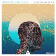 VA - Triplicate Tapes Vol 3: Machine Learning (2021)