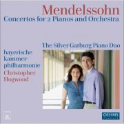 The Silver Garburg Piano Duo, Beyerische Kammerphilharmonie, Christopher Hogwood - Mendelssohn: Concertos for Two Pianos and Orchestra (2010)