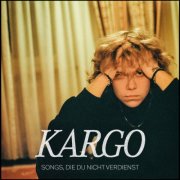 Kargo - Songs, Die Du Nicht Verdienst (2026) H-Res