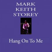 Mark Keith Storey - Hang On To Me (2019)