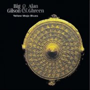 Big Gilson, Alan Ghreen - Yellow Mojo Blues (1996)