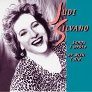 Judi Silvano - Songs I Wrote or Wish I Did (2000)