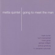 Metta Quintet - Going To Meet The Man (2002)